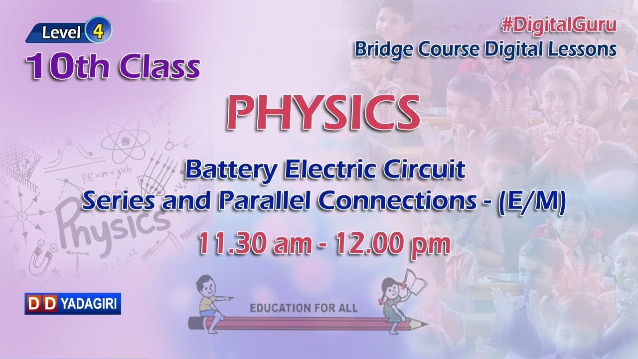 (Level-4) 10th Physics (E/M) || Battery Electric Circuit Series & Parallel Connections || July 08,