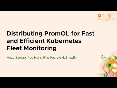 Distributing PromQL for Fast and Efficient Kubernetes Fleet Monitor... Moad Zardab & Filip Petkovski