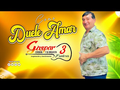 Tres Fronteras - Como Duele Amar ( Gaspar Córdova ) Audio 2025