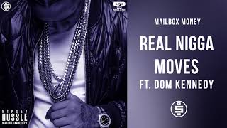 Real Nigga Moves (ft. Dom Kennedy) -  Nipsey Hussle (Mailbox Money)