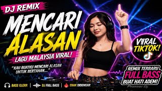 Download lagu Mencari Alasan – DJ Remix Viral TikTok | Full Bass Hits Malaysia Remix Terbaru mp3