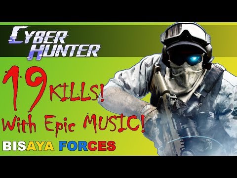 Cyber Hunter - 19 Kills with EPIC! MUSIC!