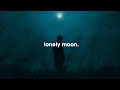 lonely moon.