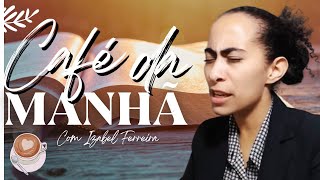 09/10/2024  - ORAÇÃO DA MANHÃ IZABEL FERREIRA