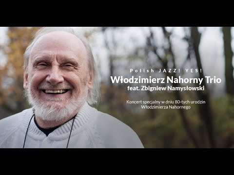 Włodzimierz Nahorny Trio feat. Zbigniew Namysłowski | Koncert w dniu 80. urodzin