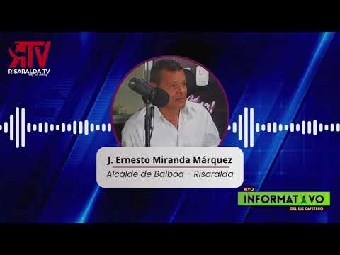 José Ernesto Miranda M. - Alcalde de Balboa, Risaralda - Invitado en el Informativo del Eje Cafetero