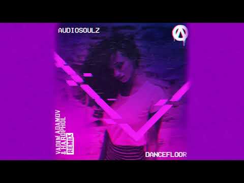 Audiosoulz -  Dancefloor (Vadim Adamov & Hardphol Remix)