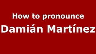 How to pronounce Damián Martínez