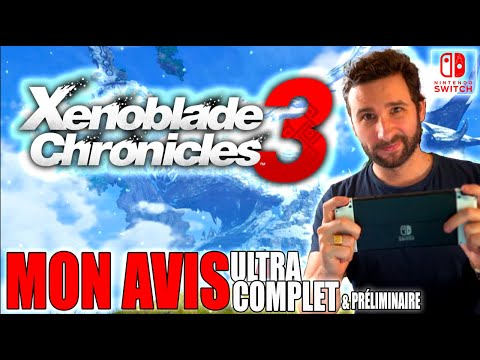 MON AVIS sur XENOBLADE CHRONICLES 3 sur NINTENDO SWITCH 🔥 ULTRA COMPLET & PRÉLIMINAIRE ❤️