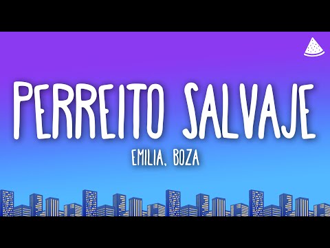 Emilia, Boza - Perreito Salvaje (Letra/Lyrics)