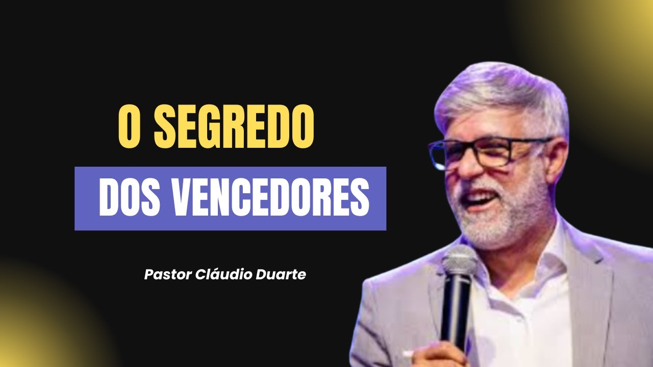 O Segredo dos Vencedores | Pastor Cláudio Duarte