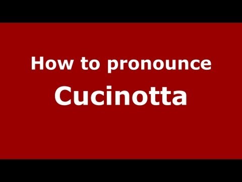 How to pronounce Cucinotta