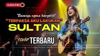 Download lagu Terpaksa aku lakukan - SULTAN | Cover Versi Cewek terbaru viral‼️ mp3
