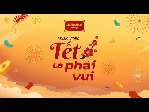 [MUSIC VIDEO] TẾT LÀ PHẢI VUI