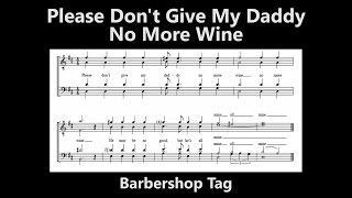 Please Don&#39;t Give My Daddy No More Wine - Barbershop Tag (Blue Yeti Mic)