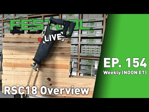 Festool Live Episode 154 - RSC 18 Cordless Reciprocating Saw