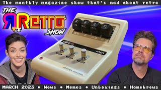 The Retro Show: March 2023's Homebrews, News, Unboxings, Nostalgia #23