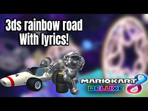 3ds rainbow road with lyrics!