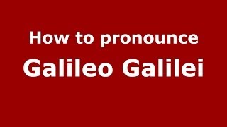How to pronounce Galileo Galilei