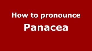 How to pronounce Panacea