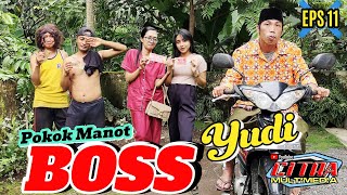 Download lagu POKOK MANOT BOSS YUDI || EPS 11 mp3
