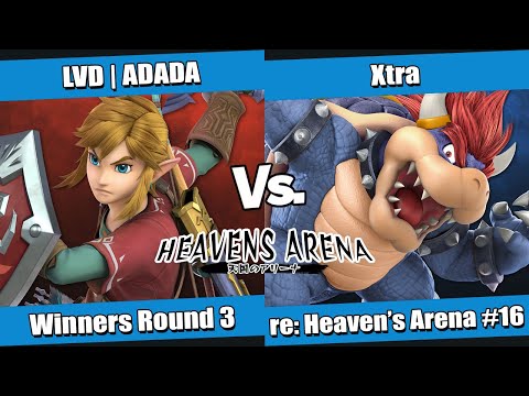 re: heavens arena #16 Winners Round 3 - LVD | ADADA (Link) vs Xtra (Bowser)