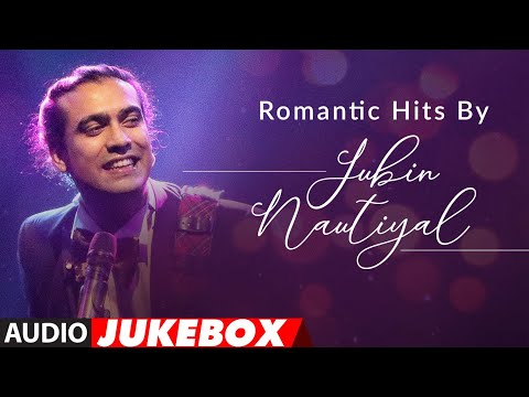 Romantic Hits By Jubin Nautiyal | Audio Jukebox | Latest Hindi Romantic Songs | T-Series