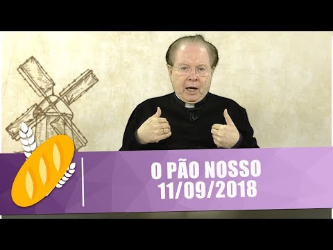 O Pão Nosso - 11/09/18