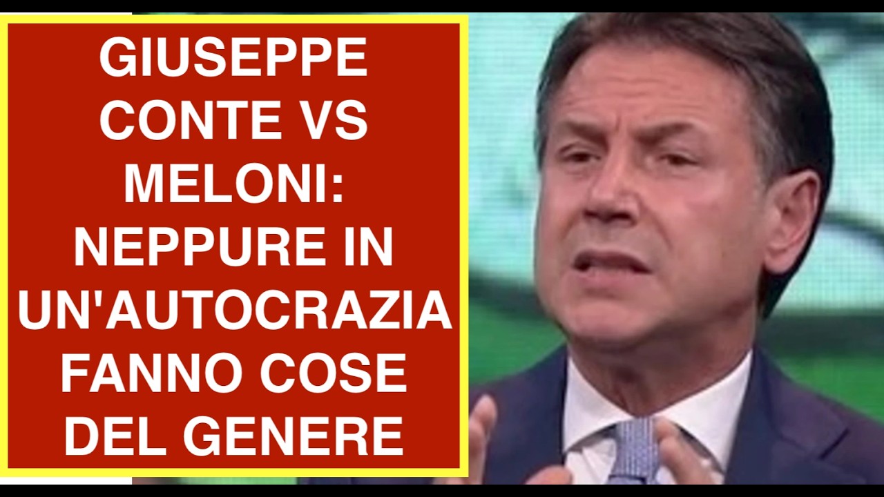 GIUSEPPE CONTE VS MELONI: NEPPURE IN UN'AUTOCRAZIA FANNO COSE DEL GENERE