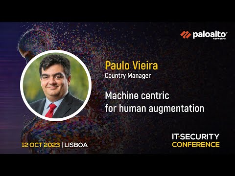 “Machine Centric for Human Augmentation” - Paulo Vieira, Palo Alto Networks | IT Security Conference 2023