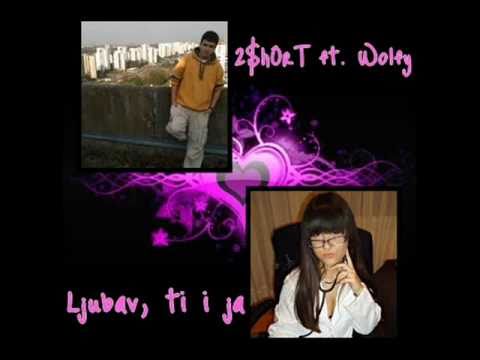 2$h0rT ft. Wolfy - Ljubav, ti i ja [2011]