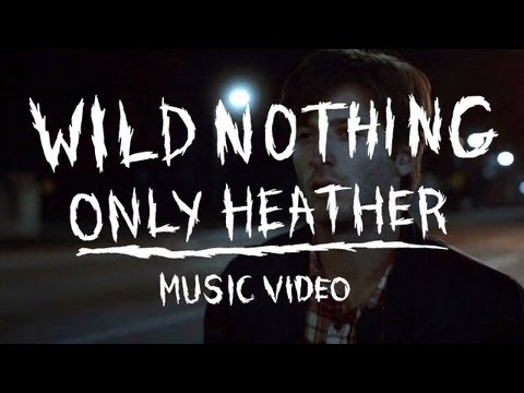 Wild Nothing - "Only Heather" (Official Music Video)