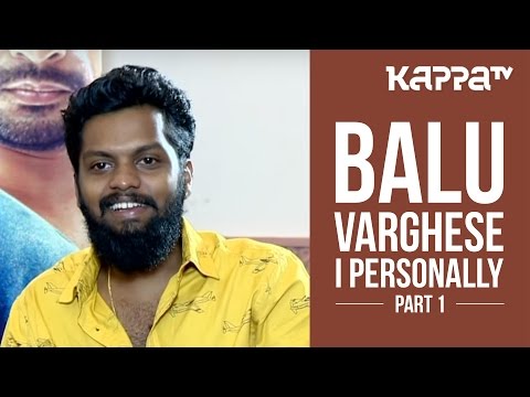 Balu Varghese - I Personally (Part 1) - Kappa TV