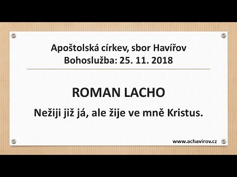 25.11.2018 Roman Lacho – Nežiji už já, ale žije ve mně Kristus.