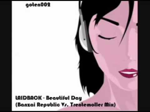 Laidback - Beautiful Day (Banzai Republic Vs Trentemoller Mix)