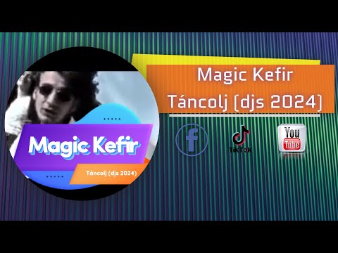 Magic Kefir - Táncolj (djs 2024)