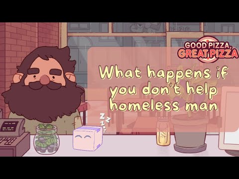 What happens if you don't help homeless man in Good Pizza Great Pizza
