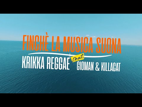 Krikka Reggae Feat  Gioman & Killacat – Finchè la musica suona  (official video)