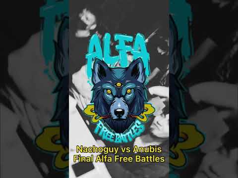 Anubis vs Nachoguy Final fecha 2: Alfa Free Battles