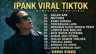 Download lagu Kumpulan Lagu Ipank Viral TikTok || SALAH APA, MUTIARA , KAMU DIMANA FULL ALBUM mp3