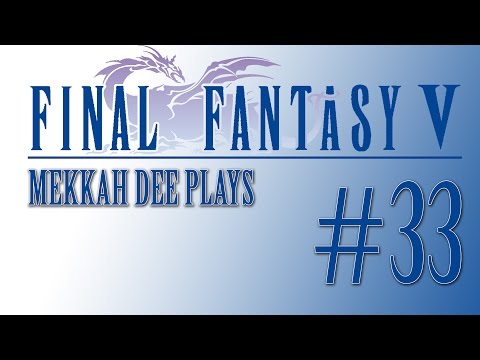 Final Fantasy V Playthrough #33 Castle Exdeath
