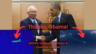 Thanks Obama! - US Navy Teleported MH370 & Quantum Internet