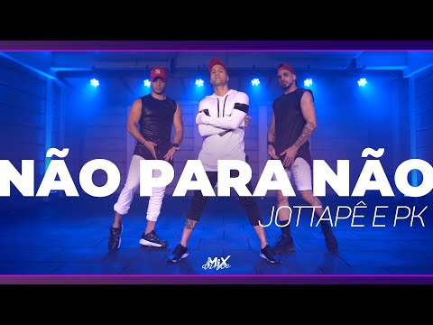 Não Para Não - Jottapê e PK | Coreografia MixDance
