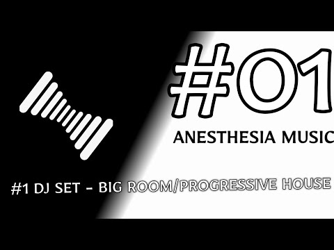 #1 DJ SET ANESTHESIA MUSIC RECORDS- BIG ROOM / PROGRESSIVE