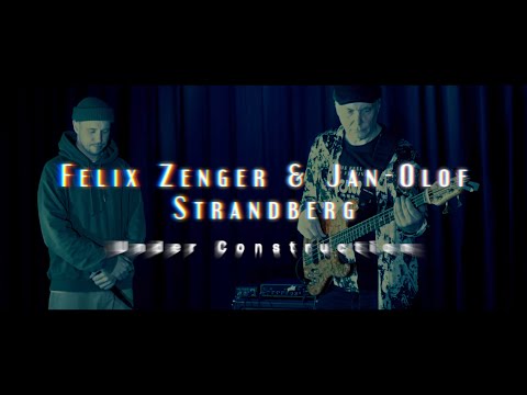 Felix Zenger & Jan-Olof Strandberg: Under Construction