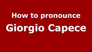 How to pronounce Giorgio Capece