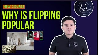 Flipping Houses (Why is flipping popular)