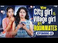 City Girl Village Girl Are Roommates Episode 21 Ft Nikhila Mahima Tamada Media