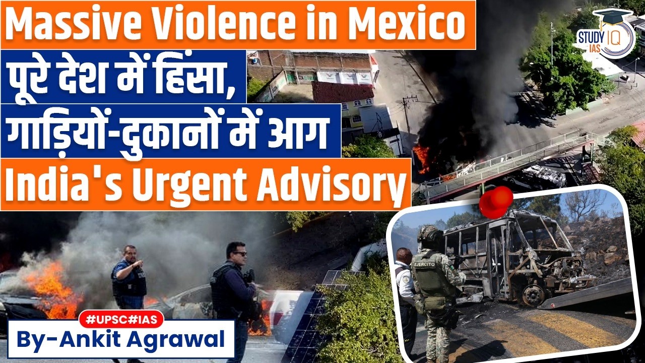Violent clashes erupt across Mexico after death of El Mencho | Ankit Agrawal Study IQ
