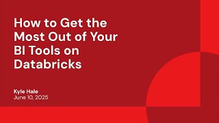 How to Get the Most Out of Your BI Tools on Databricks